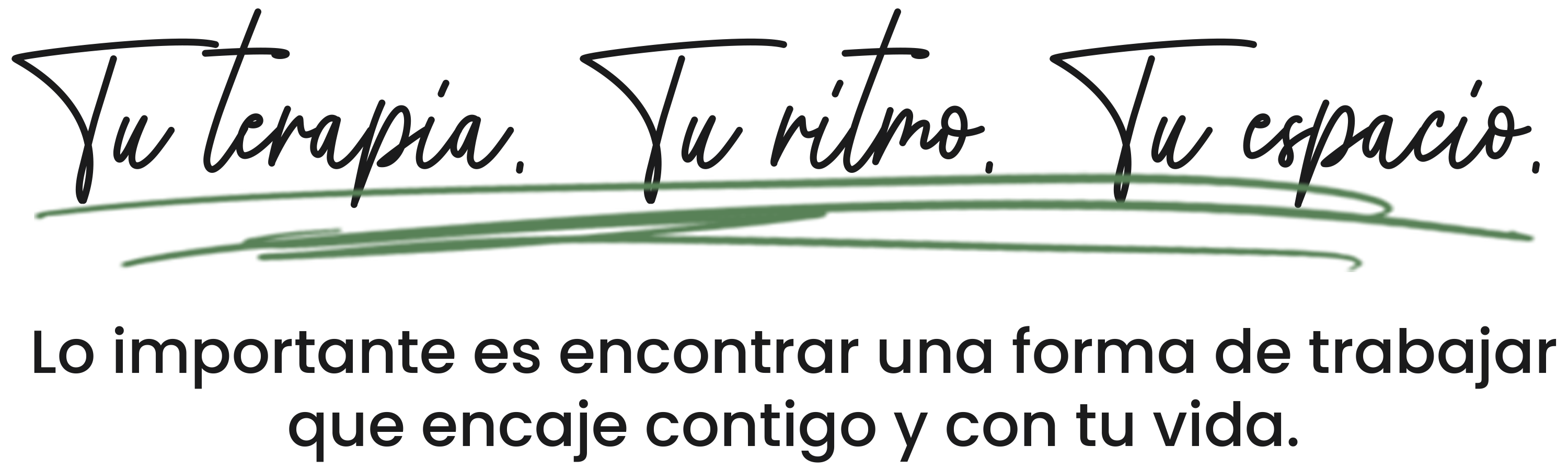 Tu terapia, Tu ritmo, Tu espacio. Lo importante es encontrar una forma de trabajar que encaje contigo y con tu vida.
